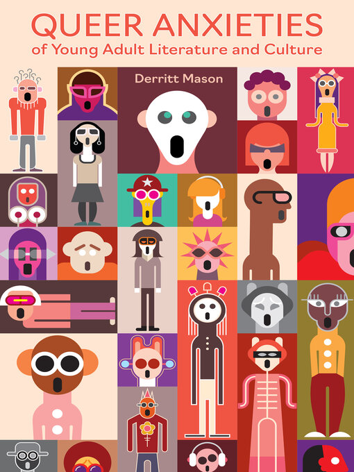 Title details for Queer Anxieties of Young Adult Literature and Culture by Derritt Mason - Available